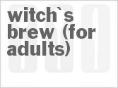 recipe for witch's brew (for adults)