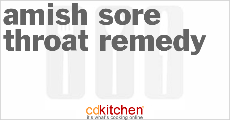Amish Sore Throat Remedy - CDKitchen.com