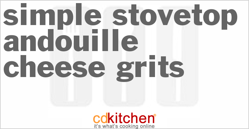 Simple Stovetop Andouille-Cheese Grits - CDKitchen.com