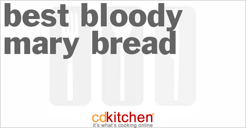 Best Bloody Mary Bread - CDKitchen.com