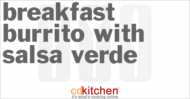 Breakfast Burrito With Salsa Verde - CDKitchen.com