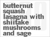 recipe for butternut squash lasagna with shiitake mushrooms and sage
