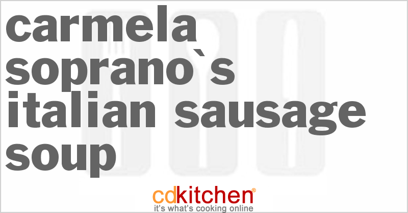 Carmela Soprano's Italian Sausage Soup - CDKitchen.com
