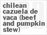 recipe for chilean cazuela de vaca (beef and pumpkin stew)