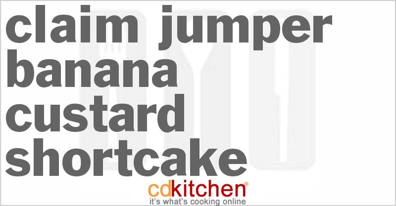 Claim Jumper Banana Custard Shortcake - CDKitchen.com