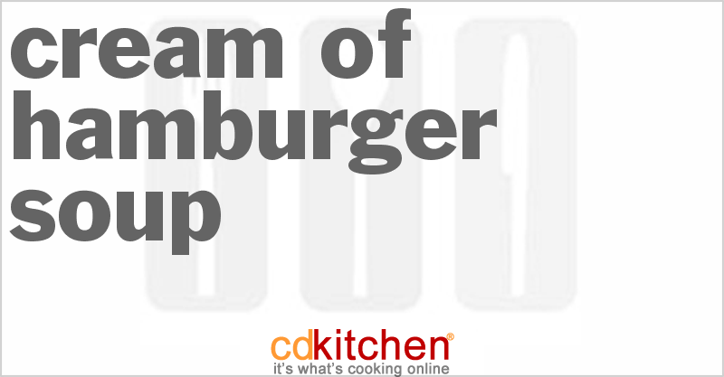 Cream Of Hamburger Soup - CDKitchen.com