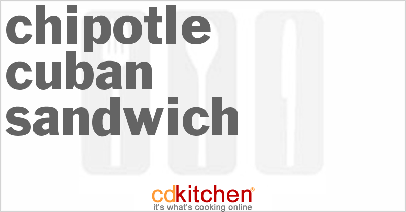 Chipotle Cuban Sandwich - CDKitchen.com
