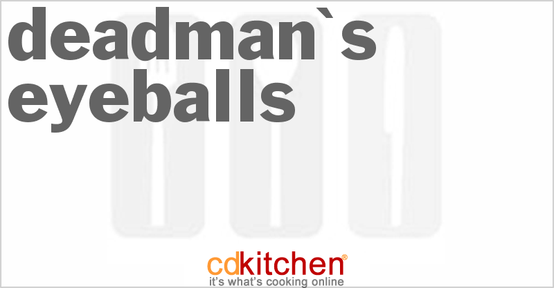 Deadman's Eyeballs - CDKitchen.com