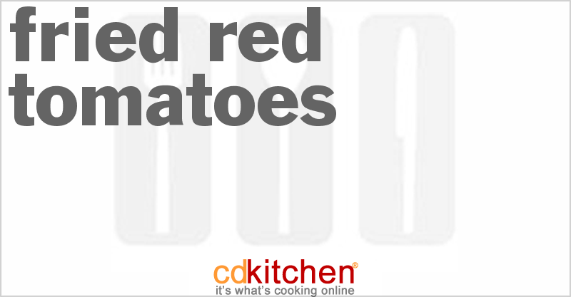 Fried Red Tomatoes - CDKitchen.com