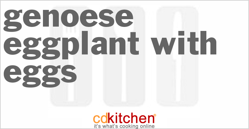 Genoese Eggplant With Eggs - CDKitchen.com