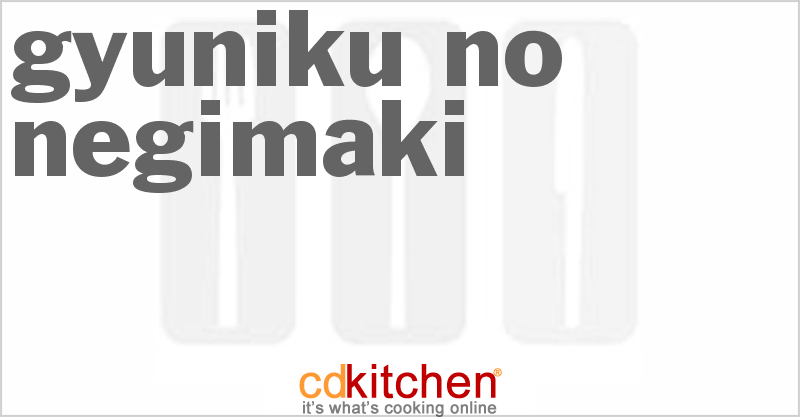 Gyuniku No Negimaki - CDKitchen.com
