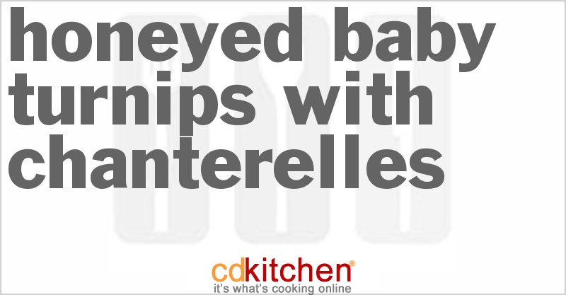 Honeyed Baby Turnips With Chanterelles - CDKitchen.com