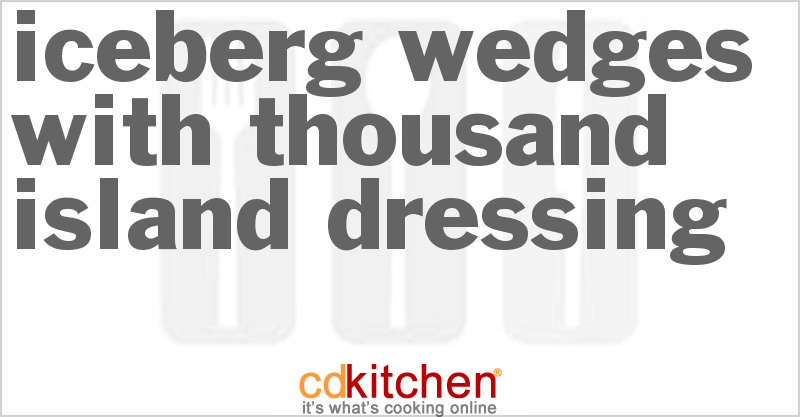 Iceberg Wedges With Thousand Island Dressing - CDKitchen.com