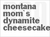 recipe for montana mom's dynamite cheesecake