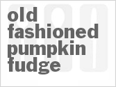 recipe for old fashioned pumpkin fudge
