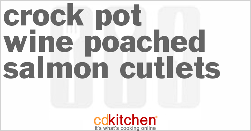 Wine Poached Salmon Cutlets - CDKitchen.com