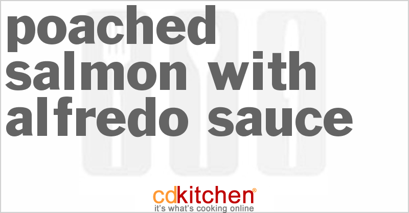 Poached Salmon With Alfredo Sauce - CDKitchen.com