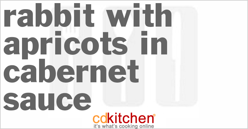 Rabbit With Apricots In Cabernet Sauce - CDKitchen.com