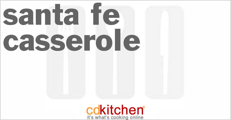 Santa Fe Casserole - CDKitchen.com