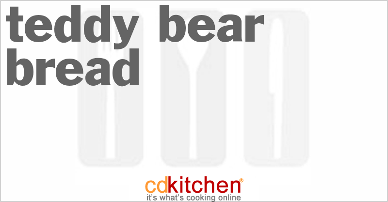 Teddy Bear Bread - CDKitchen.com