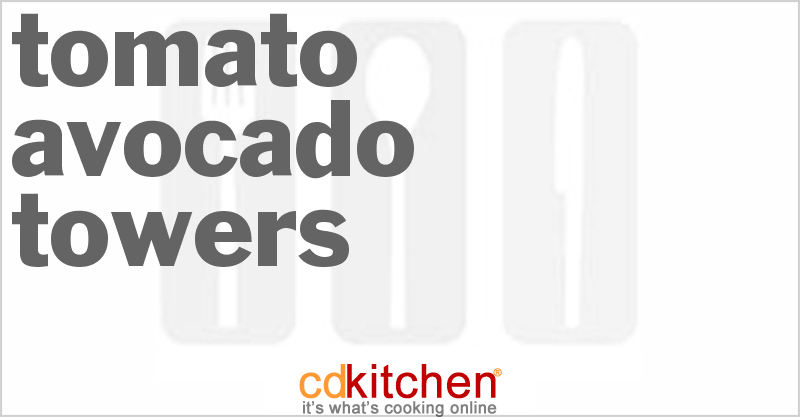 Tomato-Avocado Towers - CDKitchen.com