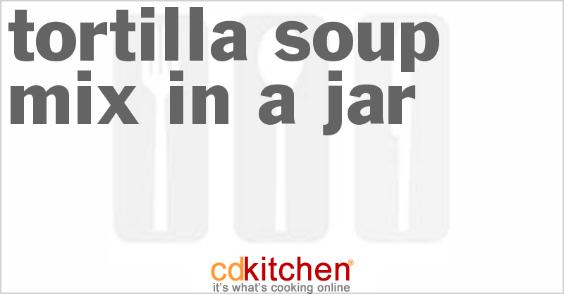 Tortilla Soup Mix In A Jar - CDKitchen.com