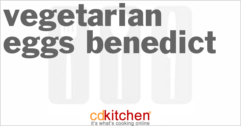 Vegetarian Eggs Benedict - CDKitchen.com