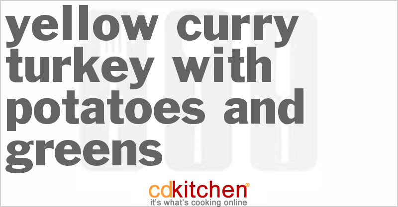 Yellow Curry Turkey with Potatoes and Greens - CDKitchen.com