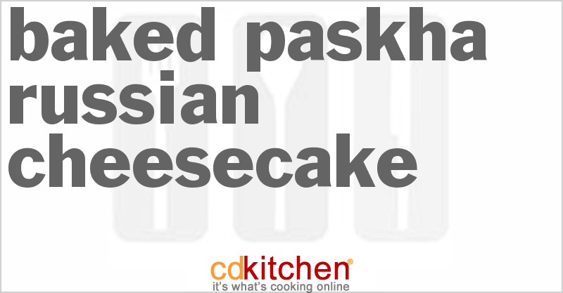 Baked Paskha Russian Cheesecake - CDKitchen.com