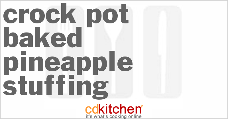 Baked Pineapple Stuffing - CDKitchen.com