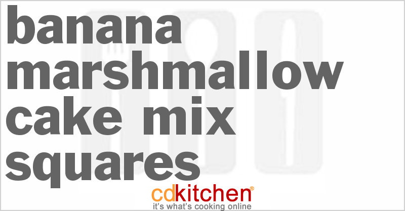 Banana Marshmallow Cake Mix Squares - CDKitchen.com