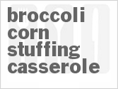 recipe for broccoli-corn stuffing casserole