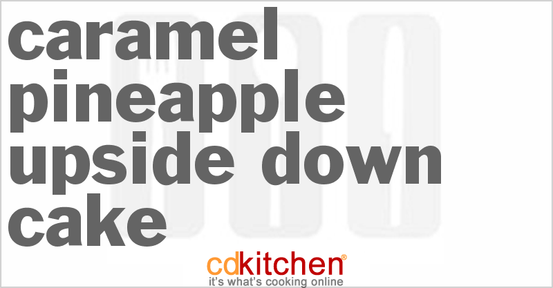 Caramel Pineapple Upside-Down Cake - CDKitchen.com