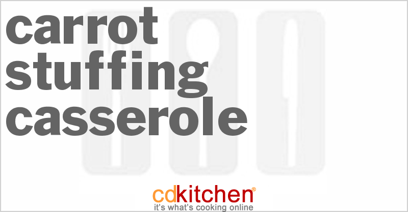 Carrot Stuffing Casserole - CDKitchen.com