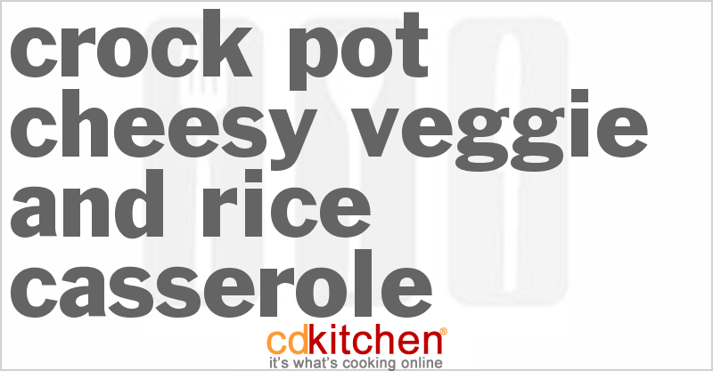 Cheesy Veggie And Rice Casserole - CDKitchen.com