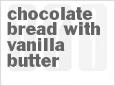 recipe for chocolate bread with vanilla butter