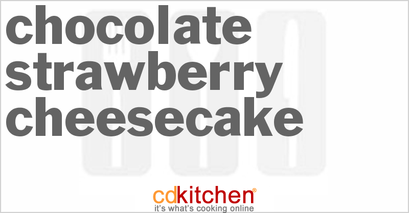 Chocolate Strawberry Cheesecake - CDKitchen.com