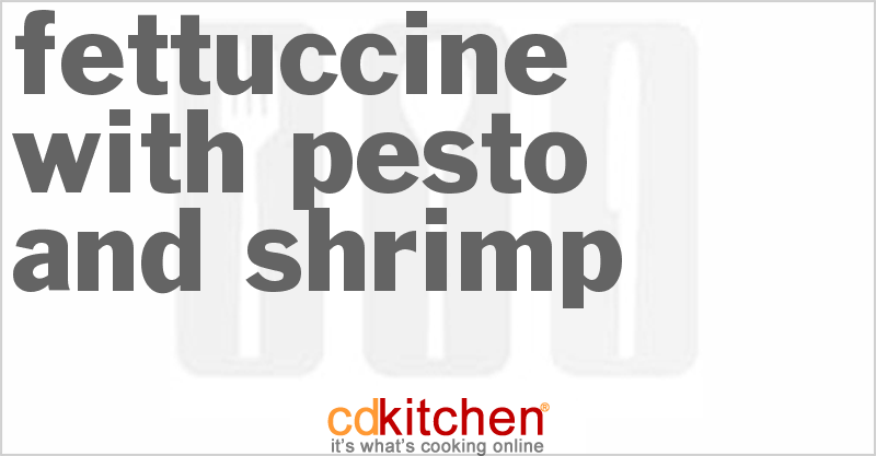 Fettuccine with Pesto and Shrimp - CDKitchen.com