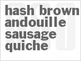 recipe for hash brown andouille sausage quiche