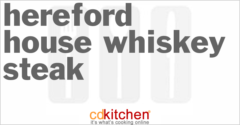 Hereford House Whiskey Steak - CDKitchen.com