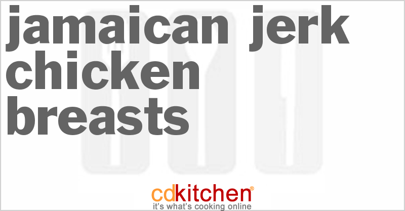 Jamaican Jerk Chicken Breasts - CDKitchen.com