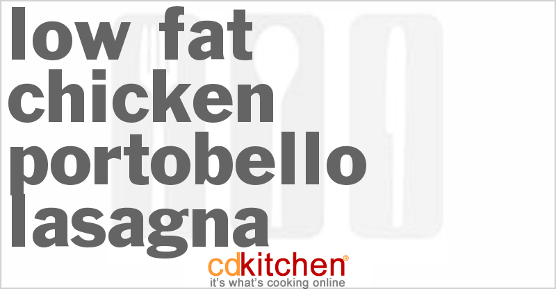 Low Fat Chicken Portobello Lasagna - CDKitchen.com