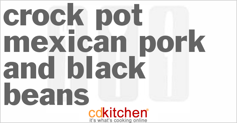 Mexican Pork And Black Beans - CDKitchen.com