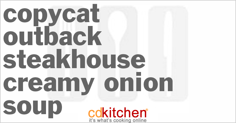 Outback Steakhouse Creamy Onion Soup - CDKitchen.com