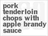 recipe for pork tenderloin chops with apple brandy sauce
