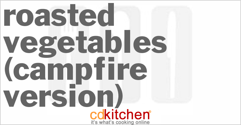 Roasted Vegetables (Campfire Version) - CDKitchen.com