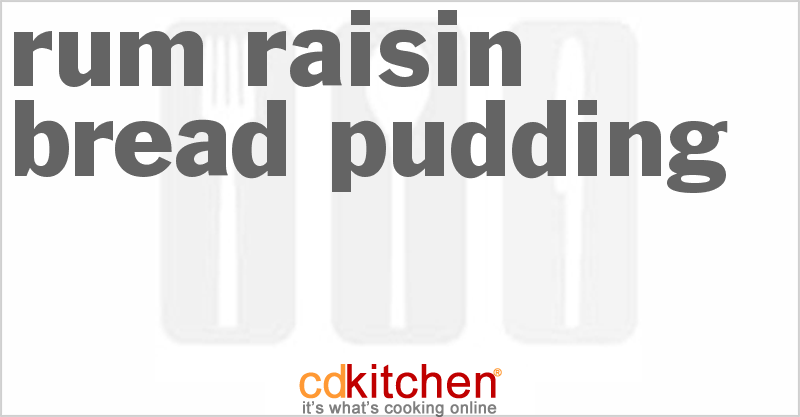 Rum-Raisin Bread Pudding - CDKitchen.com