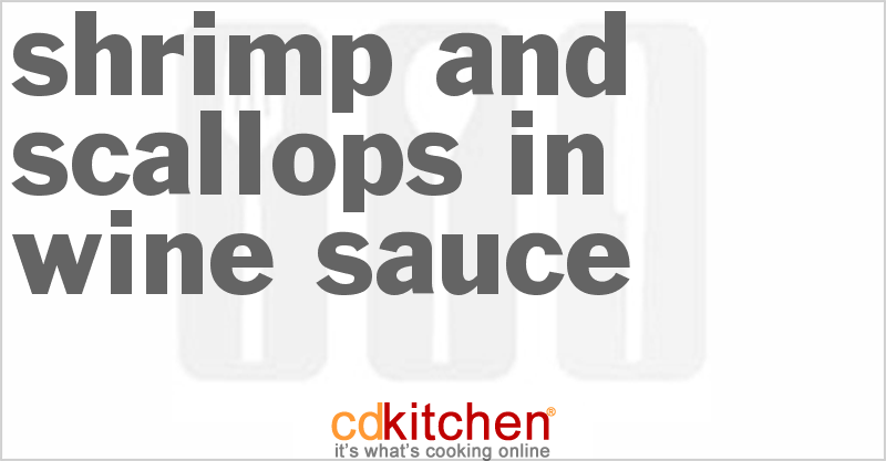 Shrimp And Scallops In Wine Sauce Recipe | CDKitchen.com