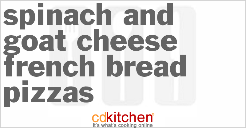 Spinach And Goat Cheese French Bread Pizzas - CDKitchen.com