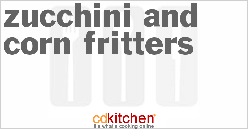 Zucchini And Corn Fritters - CDKitchen.com